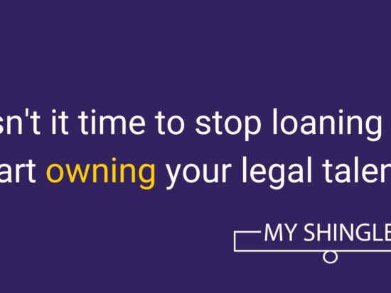 Isn't it time to stop loaning & start owning your legal talent